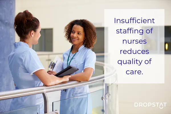 Insufficient staffing of nurses reduces the quality of care