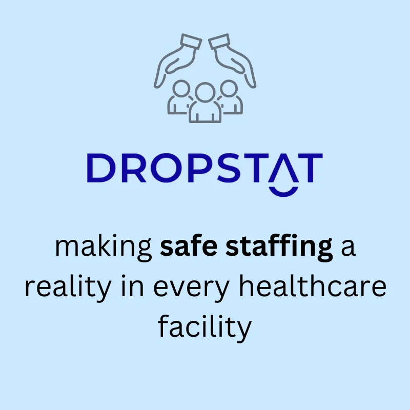 Dropstat makes safe staffing a reality in every healthcare facility